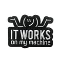thumbnail image 1 of Cute-Patch Il Fonctionne sur Ma Machine Meme Brodé à Repasser à Coudre sur Patch Emblème Drôle Programmeur Humour, 1 of 4
