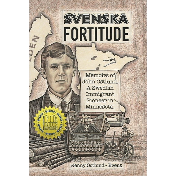 Svenska Fortitude: Memoirs of John Ostlund, A Swedish Immigrant Pioneer in Minnesota, (Paperback)