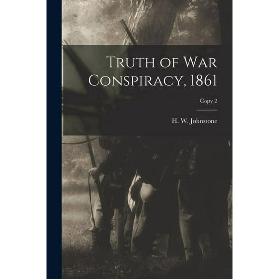 Truth of War Conspiracy, 1861; copy 2 (Paperback)