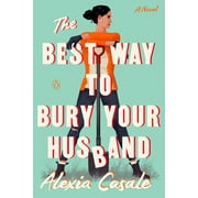 The Best Way to Bury Your Husband : A Novel (Paperback)