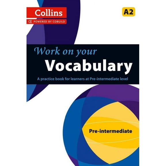 Collins Work on Your Work on Your Vocabulary: A Practice Book for Learners at Pre-Intermediate Level, (Paperback)