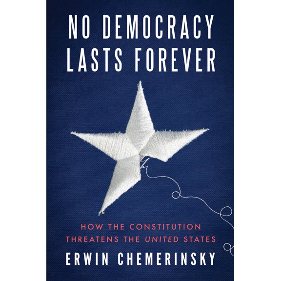 Pre-Owned No Democracy Lasts Forever: How the Constitution Threatens the United States (Hardcover) 1324091584 9781324091585