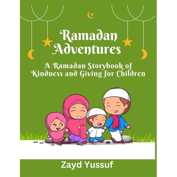 Ramadan Adventures: A Ramadan Storybook of Kindness and Giving for Children, (Paperback)
