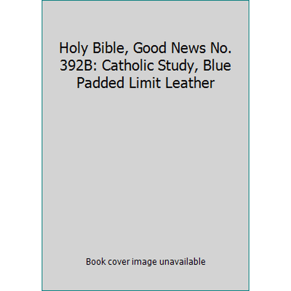 Pre-Owned Holy Bible, Good News No. 392B: Catholic Study, Blue Padded Limit Leather (Hardcover) 0840712324 9780840712325