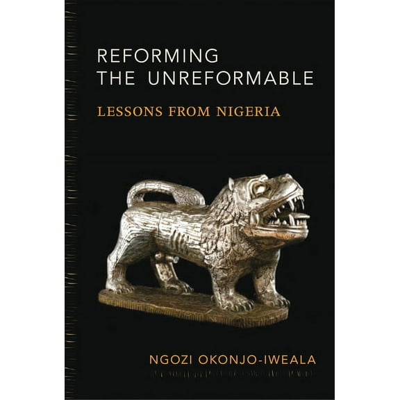 Reforming the Unreformable: Lessons from Nigeria, (Paperback)
