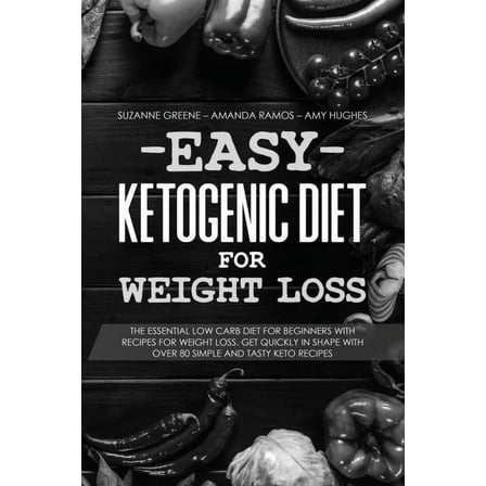 Easy Ketogenic Diet for Weight Loss : The Essential Low Carb Diet for Beginners with Recipes for Weight Loss. Get Quickly in Shape with Over 80 Simple and Tasty Keto Recipes (Paperback)