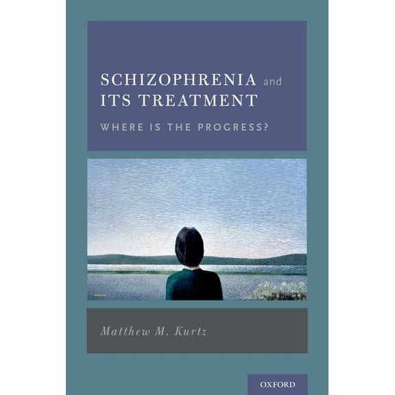 Schizophrenia and Its Treatment: Where Is the Progress?, (Hardcover)