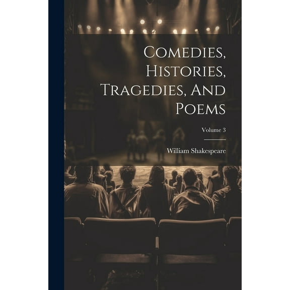 Comedies, Histories, Tragedies, And Poems; Volume 3 (Paperback)