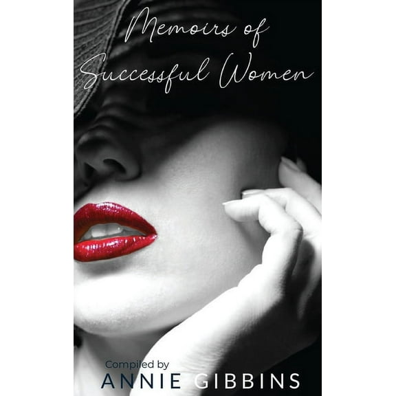 Memoirs of Successful Women: A collection of stories from women who have lived, breathed, and elevated their brand, (Hardcover)