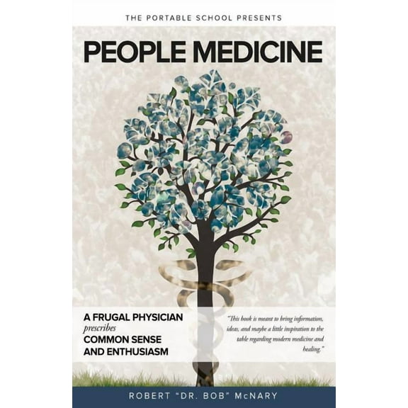 People Medicine: A Frugal Physician prescribes Common Sense and Enthusiasm, (Paperback)