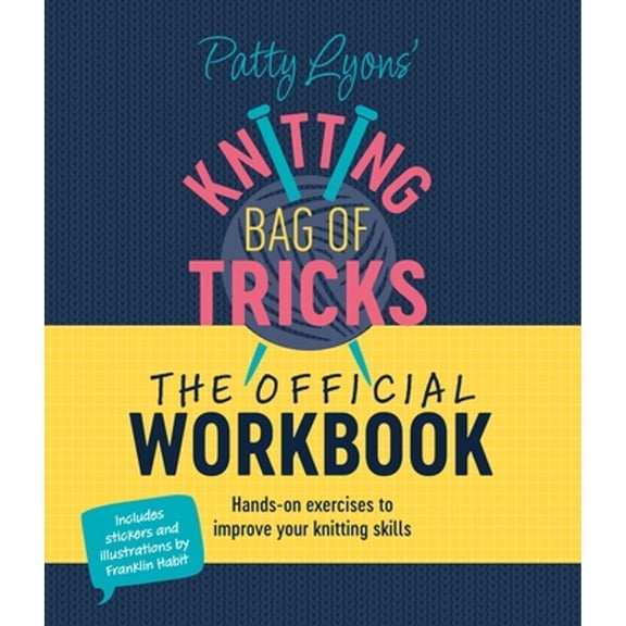 Pre-Owned Patty Lyons' Knitting Bag of Tricks: The Official Workbook: Hands-On Exercises to Improve Your (Hardcover) by Patty Lyons