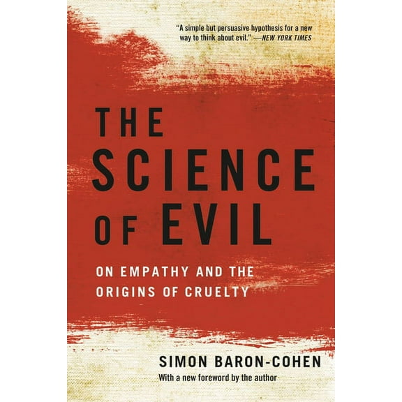 The Science of Evil: On Empathy and the Origins of Cruelty, (Paperback)