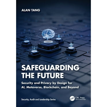 Security, Audit and Leadership Safeguarding the Future: Security and Privacy by Design for Ai, Metaverse, Blockchain, and Beyond, (Paperback)