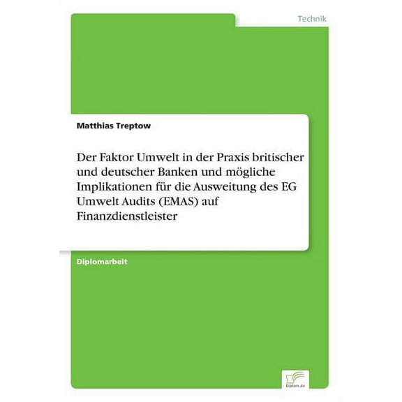 Der Faktor Umwelt in der Praxis britischer und deutscher Banken und mögliche Implikationen für die Ausweitung des EG Umw, (Paperback)