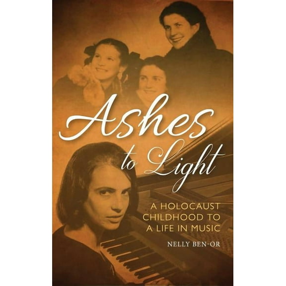 Ashes to Light: A Holocaust Childhood to a Life in Music (Hardcover)