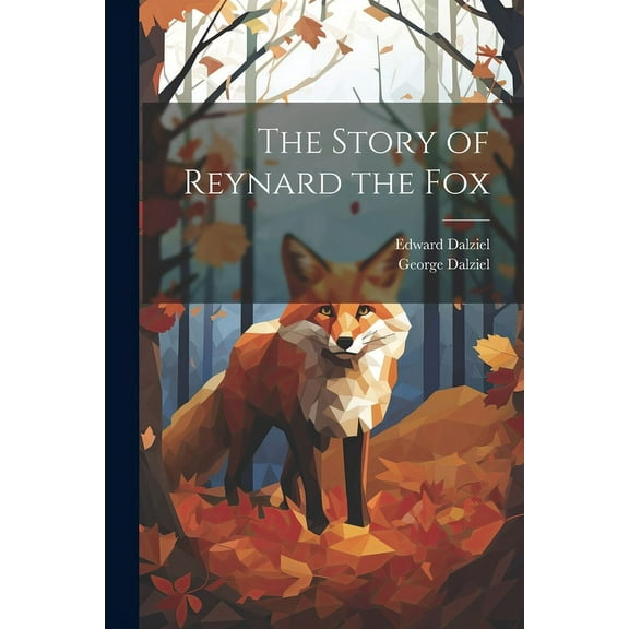 The Story of Reynard the Fox, (Paperback)