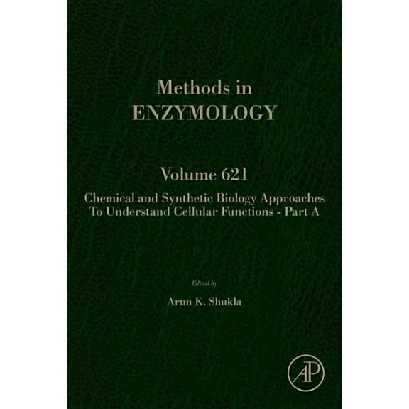 Methods in Enzymology Chemical and Synthetic Biology Approaches to Understand Cellular Functions - Part a: Volume 621, Book 621, (Hardcover)