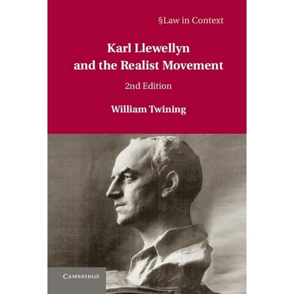 Law in Context Karl Llewellyn and the Realist Movement, (Hardcover)