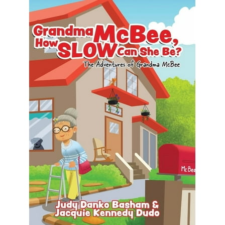 Grandma McBee, How Slow Can She Be? The Adventures of Grandma McBee, (Hardcover)