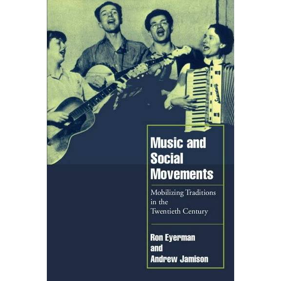 Cambridge Cultural Social Studies Music and Social Movements: Mobilizing Traditions in the Twentieth Century, (Paperback)