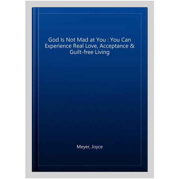 Pre-Owned God Is Not Mad at You : You Can Experience Real Love, Acceptance & Guilt-free Living