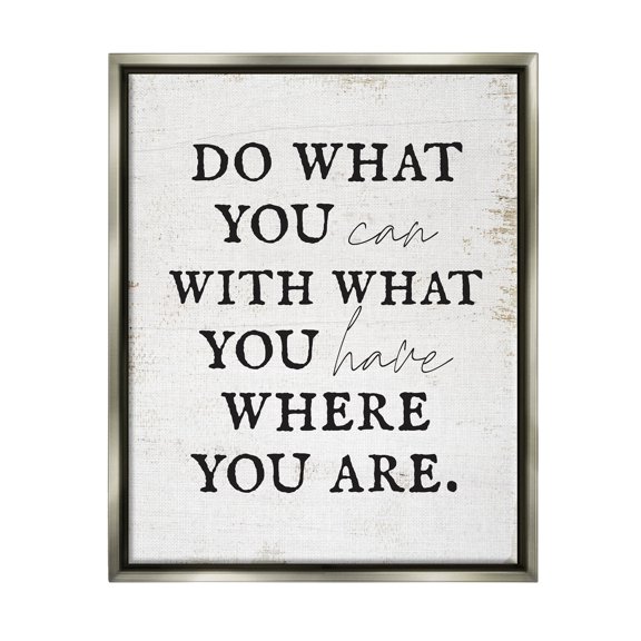 Do What You Can With What You Have Phrase Inspirational Graphic Art Luster Gray Framed Art Print Wall Art