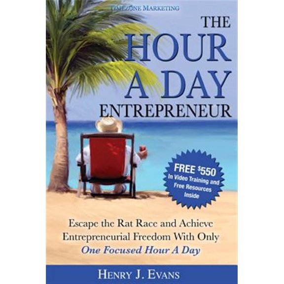 Pre-Owned The Hour a Day Entrepreneur: Escape the Rat Race and Achieve Entrepreneurial Freedom with Only One Focused Hour a Day Paperback