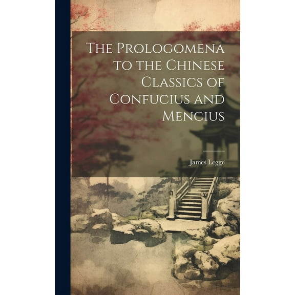 The Prologomena to the Chinese Classics of Confucius and Mencius (Hardcover)