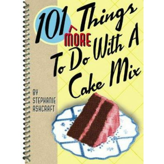 Pre-Owned 101 More Things to Do With a Cake Mix (Paperback) 1586852787 9781586852788