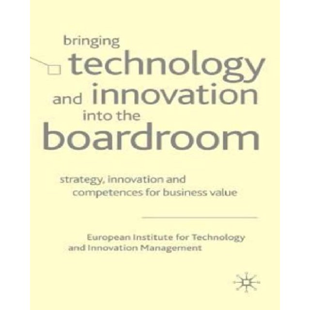 Bringing Technology and Innovation into the Boardroom: Strategy, Innovation and Competences for Business Value