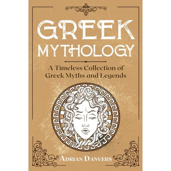 Greek Mythology: A Timeless Collection of Greek Myths and Legends, (Paperback)
