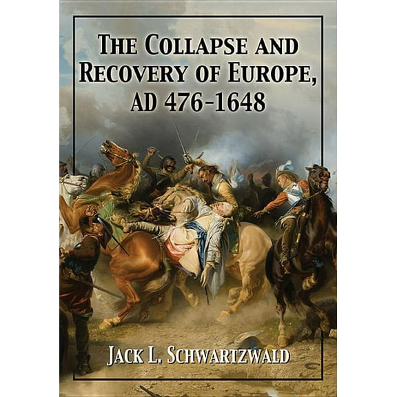The Collapse and Recovery of Europe, AD 476-1648, (Paperback)