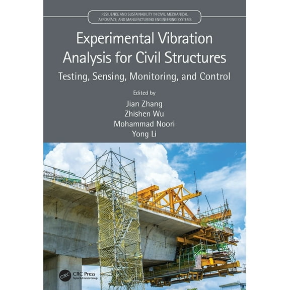 Resilience and Sustainability in Civil, Experimental Vibration Analysis for Civil Structures: Testing, Sensing, Monitoring, and Control, (Paperback)