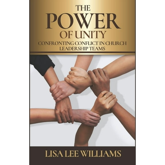 The Power of Unity: Confronting Conflict in Church Leadership Teams (Paperback) by Lisa Lee Williams