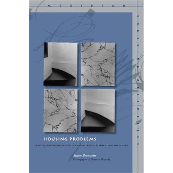 Pre-Owned Meridian: Crossing Aesthetics: Housing Problems : Writing and Architecture in Goethe, Walpole, Freud, and Heidegger (Hardcover)