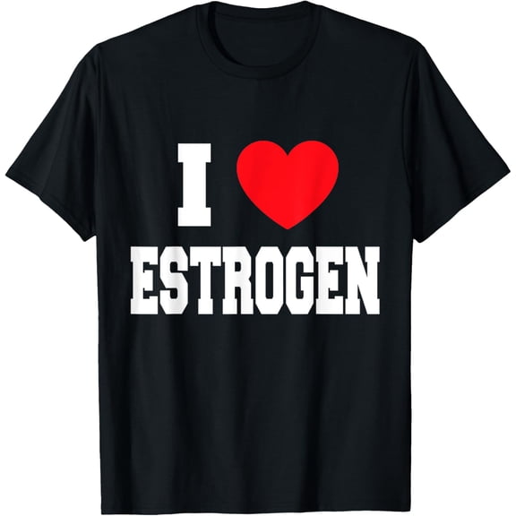I Love Estrogen T-Shirt