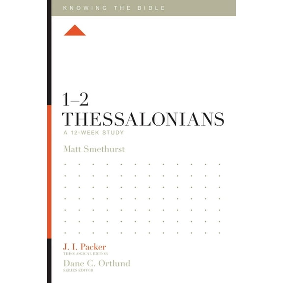 Knowing the Bible 1-2 Thessalonians: A 12-Week Study, (Paperback)