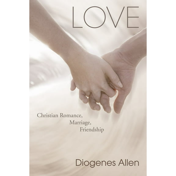 Love: Christian Romance, Marriage, Friendship