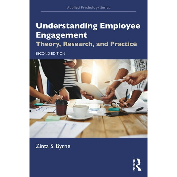 Applied Psychology Understanding Employee Engagement: Theory, Research, and Practice, (Paperback)