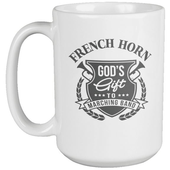French Horn God's Gift To Marching Band Coffee & Tea Gift Mug (15oz)