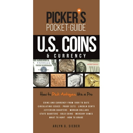 Picker's Pocket Guide U.S. Coins & Currency : How to Pick Antiques Like a