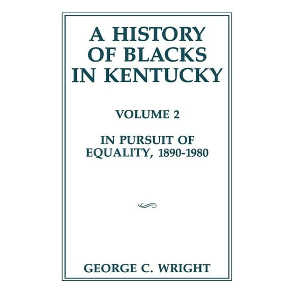 A History of Blacks in Kentucky: In Pursuit of Equality, 1890-1980