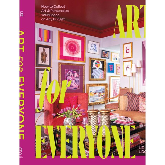 Art for Everyone: How to Collect Art & Personalize Your Space on Any Budget, (Hardcover)
