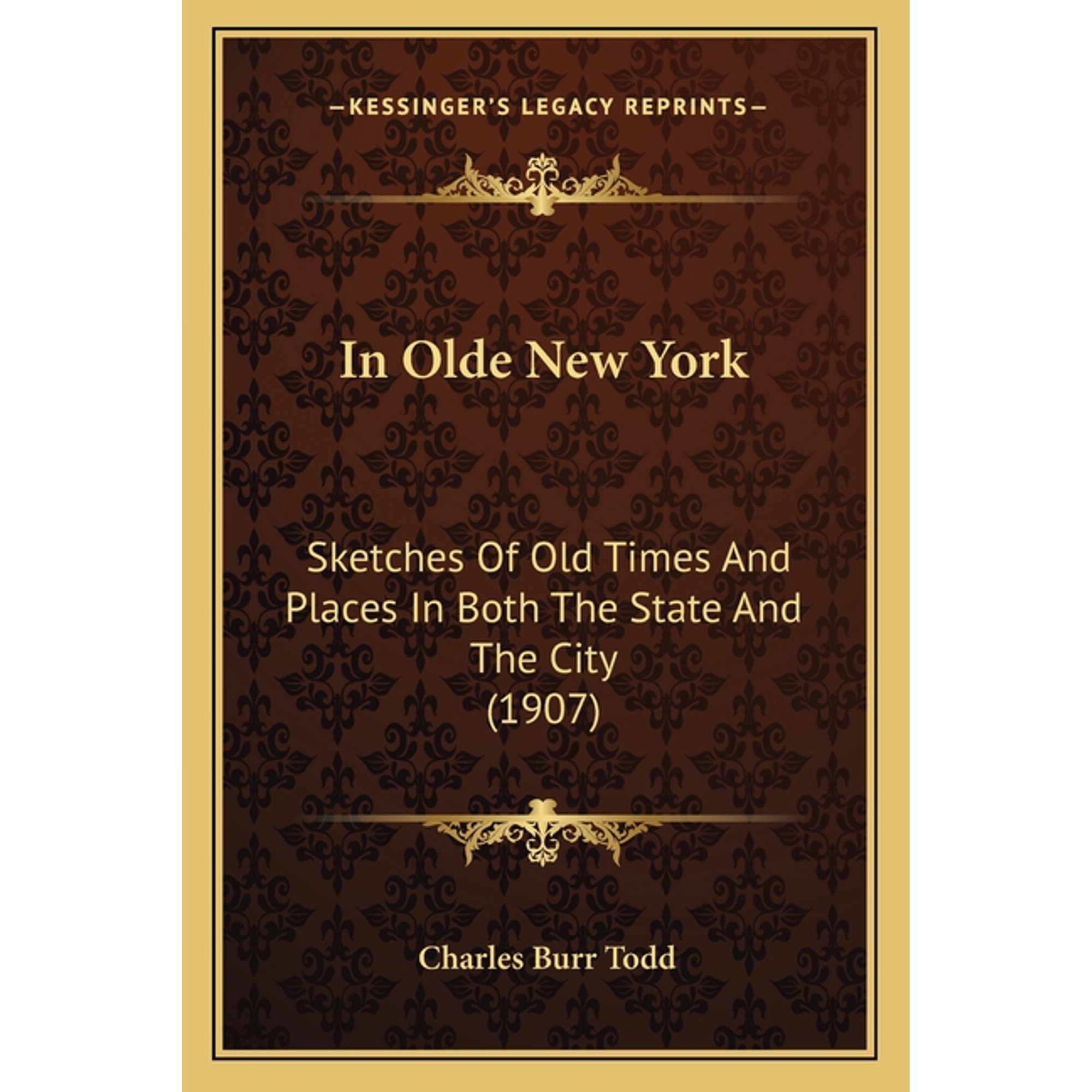 In Olde New York : Sketches Of Old Times And Places In Both The State And The City (1907) (Paperback)