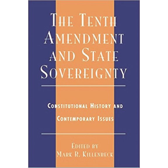 The Tenth Amendment and State Sovereignty: Constitutional History and Contemporary Issues, (Paperback)