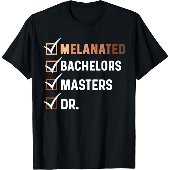 t-shirt Melanated Doctorate Graduation PhD EdD Bachelor Master Dr T-Shirt.