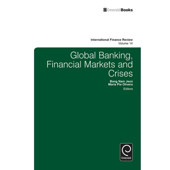 International Finance Review Global Banking, Financial Markets and Crises, Book 14, (Hardcover)