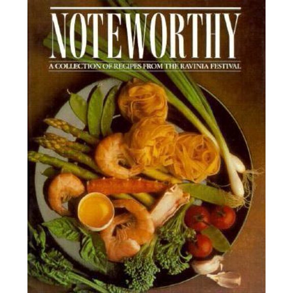 Pre-Owned Noteworthy: A Collection of Recipes from the Ravinia Festival (Hardcover) 0961580305 9780961580308