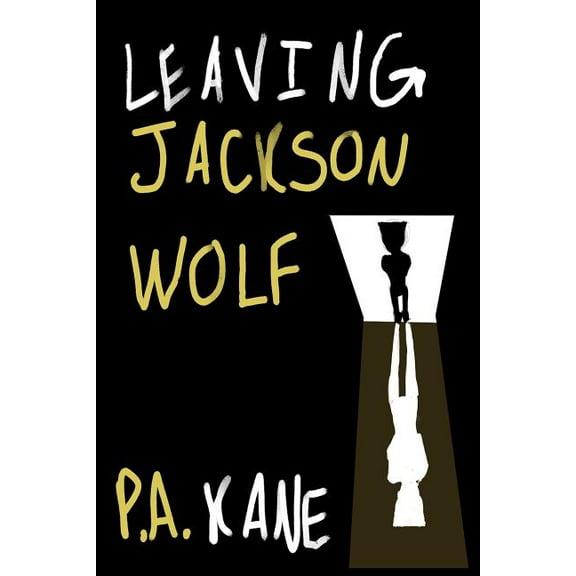 Leaving Jackson Wolf (Paperback) by P a Kane