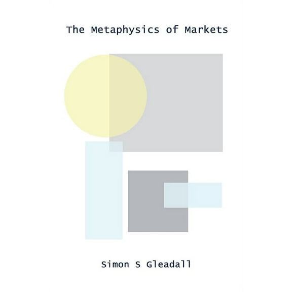 The Metaphysics of Markets (Paperback)